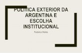 Política exterior da argentina e escolha institucional · (segurança hemisférica); OEA, Mercosul e Unasul (democracia); OEA (direitos humanos) Determinantes da escolha ... Cria