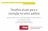 Para a apresentação do Secretário Luis Felipe Salin ...repositorio.enap.gov.br/bitstream/1/3539/3/Inovação ILG... · Desafios atuais para a inovação no setor público Seminário