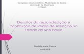 O Processo de descentralização da assistência à saúde no ... · Desafios da regionalização e construção de Redes de Atenção no Estado de São Paulo Daniele Marie Guerra