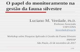 O papel do monitoramento na gestão da fauna silvestrefapesp.br/eventos/2017/fauna/15h50_Luciano_Verdade.pdf · em lugar algum do mundo!). Paisagens agrícolas: Interdependência