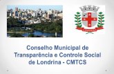 Conselho Municipal de Transparência e Controle Social de ... · de capacitá-los para serem multiplicadores de ideias de Transparência Controle Social. Implementação do Programa