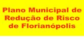 Plano Municipal de Redução de Risco de Florianópolis · Zona da Mata nordestina), elevando o risco de inundações, alagamentos, ... percepção de que as manifestações aparentes