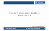 Módulo 9: Estratégias de Gestão do Conhecimento · Módulo 09: Estratégia de GC Versão: outubro de 2014 © Prof. Dr. Fábio Ferreira Batista 1. Apresentar exemplos dos principais