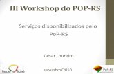 III Workshop do POP-RS Porto Alegre · •Registro e análise logs Possuímos um servidor de Logs que armazena uma replica dos logs de forma segura de todos os servidores internos