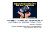 MUDANÇAS CLIMÁTICAS E ESTRATÉGIAS DE ADAPTAÇÃO NA BACIA DO ... · de Impacto na Bacia do Rio da Prata (Outubro 2008 – Outubro 2012) Coordenador: Jean-Philippe Boulanger (IRD)
