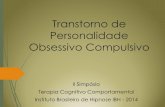 Transtorno de Personalidade Obsessivo Compulsivo - IBH · Terapia Cognitivo Comportamental Instituto Brasileiro de Hipnose IBH - 2014. Modelo atual do DSM-5, Os transtornos de personalidade