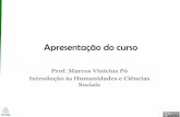 Prof. Marcos Vinicius Pó Introdução às Humanidades e ... · Compreender os fundamentos metodológicos da pesquisa nas ciências sociais. ... Fundamentos básicos sobre a construção