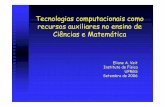 Tecnologias computacionais como recursos auxiliares no ... · • recomendações para construção de material instrucional ... primitivos do modelo matemático ou icônico subjacentes