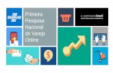 Primeira Pesquisa Nacional do Varejo Online - oglobo.globo.com · no Brasil. 20,5% 16,5% 14,1% 9,1% 8,6% São Paulo Rio de Janeiro Minas Gerais Rio Grande do ... DE VENDAS Fonte: