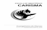 ESCOLA DE MINISTÉRIOS CARISMA · Escola de Ministérios Carisma Evangelismo de Massas 7 Para além de promover a identidade da igreja ou denominação deverá haver objectivos espirituais