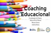 Apresentação do PowerPoint · Coaching Educacional Coordenação do Projeto: Marcos M de Oliveira Monica Graton Andréia Roma