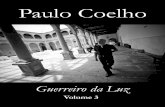 Paulo Coelho - marcelozita.files.wordpress.com · Guerreiro da Luz Volume 3 2008. 2 3 ... o resto da viagem em silêncio, ... - Está escrito em um livro sagrado dos cristãos,