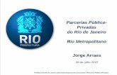 Estratégia de PPPs do Rio de Janeiro · Jorge Arraes 09 de julho 2015 . 1 Em 2009, institucionalizou-se o arcabouço para fomentar ... Prefeitura do Rio de Janeiro | Secretaria da