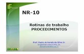 NR10 Rotinas de Trabalho - tele.sj.ifsc.edu.brtele.sj.ifsc.edu.br/~pedroarmando/NR10_Rotinas_de_Trabalho.pdf · Objetivo Definir procedimentos básicos para execução de atividades/trabalhos