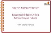 DIREITO ADMINISTRATIVO Responsabilidade Civil da ... · consubstancia na obrigação que o Estado tem de ... assegurado o direito de regresso ... • Responsabilidade administrativa