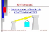Segurança na utilização de PONTES ROLANTES · Sensibilizar os operadores de Ponte Rolante quanto a necessidade de neutralizar ao máximo a possibilidade de provocar acidentes.