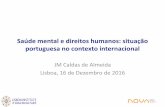 Saúde mental e direitos humanos: situação portuguesa no ... · Saúde mental e direitos humanos: situação portuguesa no contexto internacional JM Caldas de Almeida Lisboa, 16