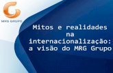 Mitos e realidades na internacionalização: a visão do MRG ... · Apresentação do Grupo • Fundado em 1978, tendo até hoje tido um crescimento sustentado ... quem se senta no