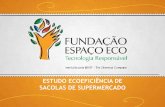 ESTUDO ECOEFICIÊNCIA DE SACOLAS DE SUPERMERCADOplasticoverde.braskem.com.br/Portal/Principal/Arquivos/Download... · Sacola de tecido Sacola de ráfia ... Nível de reciclagem das