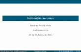 Introdução ao Linux - renesp.com.brrenesp.com.br/files/materiais/2011/introlinux.pdf · kernel: Nucle o do SO, o SO em s . Mas, kernel + aplicativos = SO. V arios tipos: Monol tico,