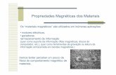 Propriedades Magnéticas dos Materiais - Autenticação · Propriedades Magnéticas dos Materiais. Os “materiais magnéticos” são utilizados em inúmeras aplicações: • motores