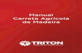 Manual Carreta Agrícola de Madeira - estudiosul.com.brestudiosul.com.br/LAYOUTS/2017/triton/download/carreta_agricula.pdf · Prezado cliente, você acaba de adquirir mais um produto
