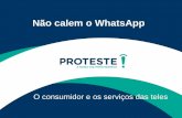 Não calem o WhatsApp · do consumidor no Brasil. 15 anos de história! ... e o acesso à banda larga é ruim. Aliás, ... utilizando o velocímetro do site Minha Conexão.
