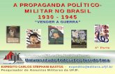 A PROPAGANDA POLÍTICO- MILITAR NO BRASIL 1930 - 1945 · Pesquisador de Assuntos Militares da UFJF. 4ª Parte. SUMÁRIO INTRODUÇÃO REVOLUÇÃO DE 1930 REVOLUÇÃO DE 1932 INTEGRALISMO