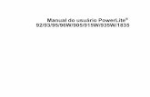 User Manual - PowerLite 92/93/95/96W/905/915W/935W/1835 · Dicas para problemas de projeção ... • PowerLite 92/93: Até 2400 lúmens de brilho (emissão de luz branca e emissão