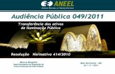Audiência Pública 049/2011 - Agência Nacional de ... · Marcos Bragatto Superintendente de Regulação da ... iluminação de monumentos, fachadas, fontes luminosas e obras de
