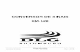 CONVERSOR DE SINAIS XM-120 - DLG Automação Industrial - Conversor de Sinais.pdf · 4 Led de Indicação de funcionamento ... confere grande precisão em uma larga faixa de frequência