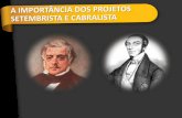 A IMPORTÂNCIA DOS PROJETOS SETEMBRISTA E … · CARTISMO Governo cartista 1842 a 1851 Liderado por Costa Cabral O setembrismo. A IMPORTÂNCIA DOS PROJETOS SETEMBRISTA E CABRALISTA