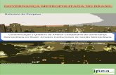 Relatório de Pesquisa - Ipea · Plataforma IPEA de Pesquisa em Rede PROJETO: GOVERNANÇA METROPOLITANA NO BRASIL RELATÓRIO Componente I