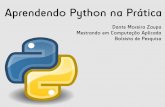 Aprendendo Python na Prática - dzaupa.notapipe.orgdzaupa.notapipe.org/minicurso_python/arqs/pres_Python.pdf · Aprendendo Python na Prática Dante Moreira Zaupa Mestrando em Computação