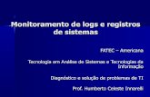 Monitoramento de logs e registros de sistemas · Para que servem os logs e os registros de sistemas Monitoria de logs e registros do sistema ... driver e seus arquivos Log de sistema
