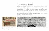 Tipos com Serifa - hrenatoh.net · Os tipos serifados surgiram no Renascimento como uma alternativa às letras góticas, de modo a criar composições mais leves. O francês Nicolas