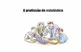 A profissãodo estatístico A profissão do ... - DE/UFPBluiz/AED/Aula1.pdf · • PORTO DE SUAPE – PE - R$ 2.705,34 + benefícios ... Agência de Fomento do Estado da Bahia (Desenbahia)