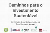Caminhos para o Investimento Sustentávelarranjoamoci.org/images/1CIPIA/5.-Lei-de-Informtica-na...CAMINHOS Voltados para criar um ecossistema de inovação na Amazônia Ocidental e