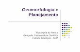 Geomorfologia e Planejamento - igeologico.sp.gov.br · Geomorfologia e Planejamento Rosangela do Amaral Geógrafa, Pesquisadora Científica ... interesses sociais com a dinâmica