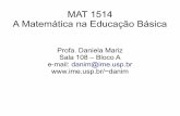 MAT 1514 A Matemática na Educação Básicadanim/Aula-1-1514-2018.pdf · 2018-07-31 · Medidas de Área e Volume; ... Abrantes et al, Lisboa, 1999. A Matemática do Ensino Médio,