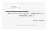 Desafios da Integração Energética na América Latinagesel.ie.ufrj.br/app/webroot/files/publications/11_Integração... · América Latina Rubens Rosental Rio de Janeiro, 31 de