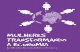 MULHERES TRANSFORMANDO A ECONOMIA - sof.org.br · Nesta cartilha, você encontrará ... à inclusão social e à promoção do desenvolvimento justo e solidário. ... Empreendedorismo