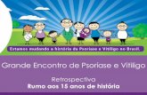 Grande Encontro de Psoríase e Vitiligo - anggulo.com.br · desconstrução do preconceito e da discriminação, para uma vida mais saudável das pessoas que têm psoríase e vitiligo.