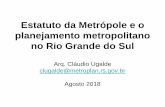 Estatuto da Metrópole e o planejamento metropolitano no ... · Historicamente, no Brasil, sedimentou-se a criação de conselhos de desenvolvimento, normalmente ligados organicamente