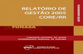 Relatório de Gestão 2005 CORE-RR - funasa.gov.br · para o norte do país e, Roraima passou a ser um dos principais alvos desse fluxo. Entre 1991 e ... A Coordenação Regional