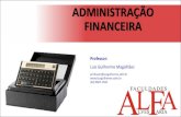 Apresentação do PowerPoint - Adm. Luis Guilherme Magalhãesluisguilherme.adm.br/download/Alfa_AdmFinanceira/05-O Valor do... · ADMINISTRAÇÃO FINANCEIRA. A O VALOR DO DINHEIRO