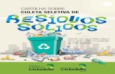 CARTILHA SOBRE COLETA SELETIVA DE - Cidadelle – Site da ...cidadelle.com.br/wp-content/uploads/2017/10/CARTILHA-RESIDUOS-SO... · reciclam ou reutilizam 100% do lixo gerado, e ainda