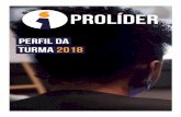 PROLÍDER - programaprolider.com.br · Perfil da turma 2018 Informações referentes ao início do programa PATRICK MORAIS, 22 anos Aparecida de Goiânia, GO Patrick é formado em