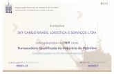 SKY CARGO BRASIL LOGISTICA E SERVIÇOS LTDA · Rua Filomena Nunes,131, 21.021-380, Rio de Janeiro, RJ, Brazil has been found to conform to the Quality Management System standard: