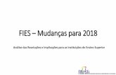 FIES – Mudanças para 2018 - abrafi.org.brabrafi.org.br/NetManager/documentos/fies_mudanca_2018.pdf · •Requisitos de seleção de vagas 1. Disponibilidade orçamentária e financeira